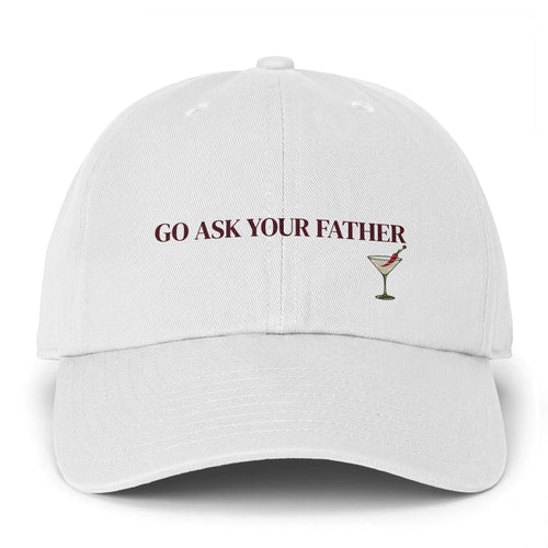 "Go Ask Your Father" Embroidered Baseball Hat