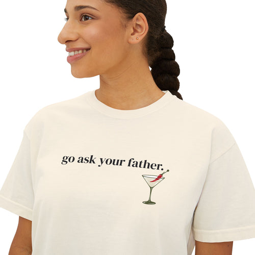 go ask your father tee | cropped vintage tee comfort colors