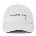 "Go Ask Your Father" Embroidered Baseball Hat